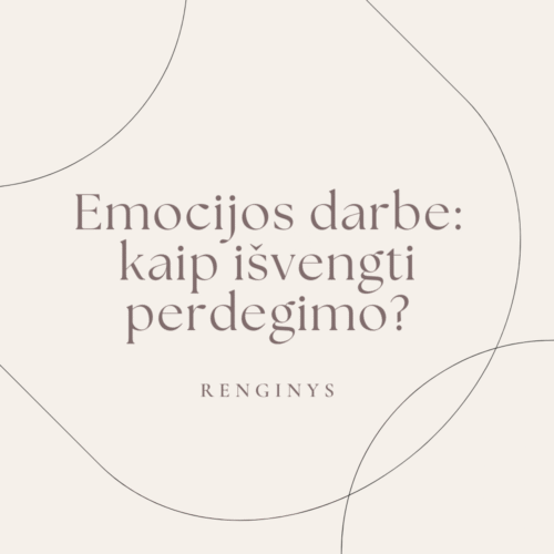 Emocijos darbe: kaip išvengti perdegimo
